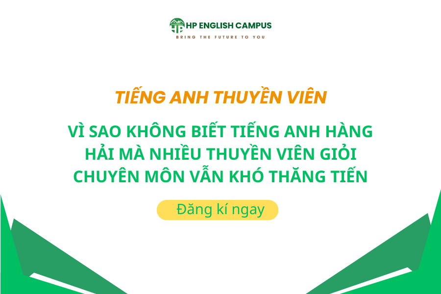 Vì Sao Không Biết Tiếng Anh Hàng Hải Mà Nhiều Thuyền Viên Giỏi Chuyên Môn Vẫn Khó Thăng Tiến
