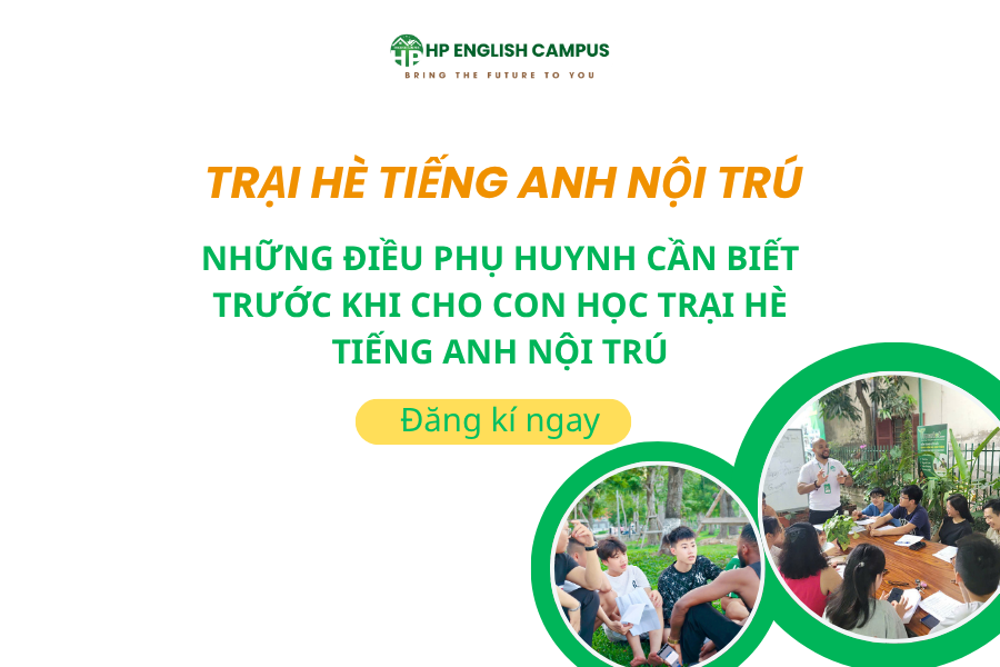 Những Điều Phụ Huynh Cần Biết Trước Khi Cho Con Học Trại Hè Tiếng Anh Nội Trú