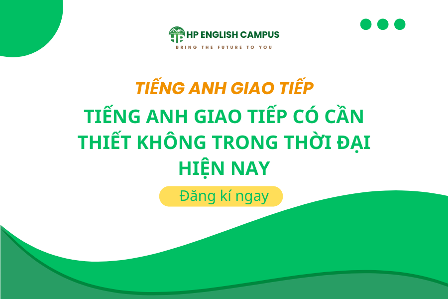 Tiếng Anh Giao Tiếp Có Cần Thiết Không Trong Thời Đại Hiện Nay