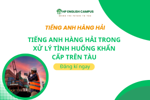 Tiếng Anh Hàng Hải Trong Xử Lý Tình Huống Khẩn Cấp Trên Tàu