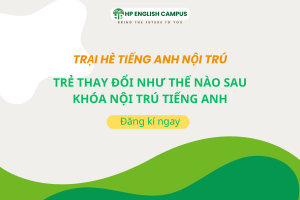 Trẻ Thay Đổi Như Thế Nào Sau Khóa Nội Trú Tiếng Anh