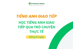 Học Tiếng Anh Giao Tiếp Qua Trò Chuyện Thực Tế