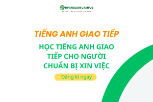 Học Tiếng Anh Giao Tiếp Cho Người Chuẩn Bị Xin Việc