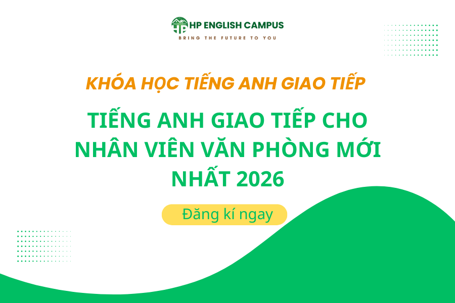 Tiếng Anh Giao Tiếp Cho Nhân Viên Văn Phòng Mới Nhất 2026