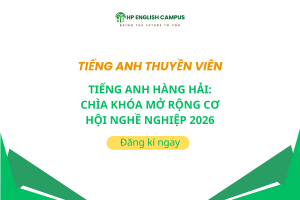 Tiếng Anh Hàng Hải: Chìa Khóa Mở Rộng Cơ Hội Nghề Nghiệp 2026