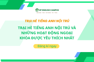 Trại Hè Tiếng Anh Nội Trú Và Những Hoạt Động Ngoại Khóa Được Yêu Thích Nhất