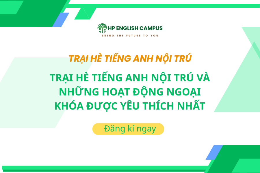 Trại Hè Tiếng Anh Nội Trú Và Những Hoạt Động Ngoại Khóa Được Yêu Thích Nhất