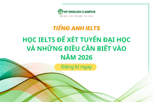 Học IELTS Để Xét Tuyển Đại Học Và Những Điều Cần Biết Vào Năm 2026