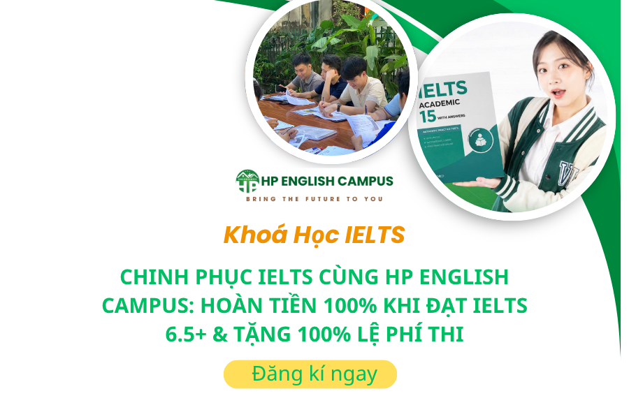 Chinh Phục IELTS Cùng HP English Campus: Hoàn Tiền 100% Khi Đạt IELTS 6.5+ & Tặng 100% Lệ Phí Thi