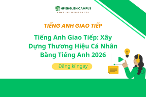Tiếng Anh Giao Tiếp: Xây Dựng Thương Hiệu Cá Nhân Bằng Tiếng Anh 2026
