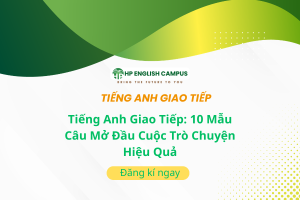 Tiếng Anh Giao Tiếp: 10 Mẫu Câu Mở Đầu Cuộc Trò Chuyện Hiệu Quả