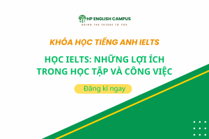 Học IELTS: Những Lợi Ích Trong Học Tập Và Công Việc