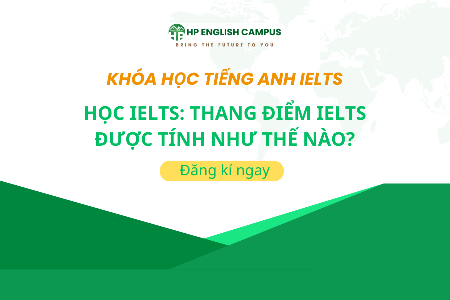 Học IELTS: Thang Điểm IELTS Được Tính Như Thế Nào?