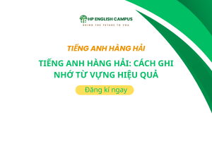 Tiếng Anh Hàng Hải: Cách Ghi Nhớ Từ Vựng Hiệu Quả