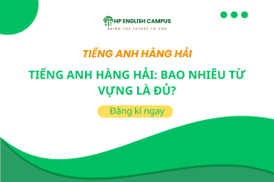 Tiếng Anh Hàng Hải: Bao Nhiêu Từ Vựng Là Đủ?