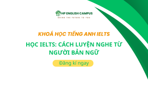Học IELTS: Cách Luyện Nghe Từ Người Bản Ngữ