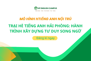 Trại Hè Tiếng Anh Hải Phòng: Hành Trình Xây Dựng Tư Duy Song Ngữ