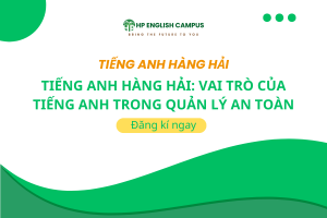 Tiếng Anh Hàng Hải: Vai Trò Của Tiếng Anh Trong Quản Lý An Toàn