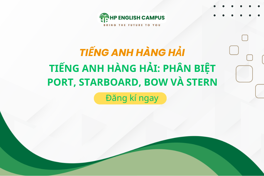 Tiếng Anh Hàng Hải: Phân Biệt Port, Starboard, Bow Và Stern