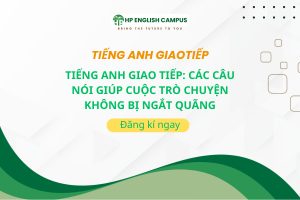 Tiếng Anh Giao Tiếp: Các Câu Nói Giúp Cuộc Trò Chuyện Không Bị Ngắt Quãng