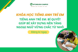Tiếng Anh Trẻ Em: Bí Quyết Giúp Bé Xây Dựng Nền Tảng Ngoại Ngữ Vững Chắc Từ Nhỏ