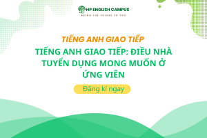 Tiếng Anh Giao Tiếp: Điều Nhà Tuyển Dụng Mong Muốn Ở Ứng Viên