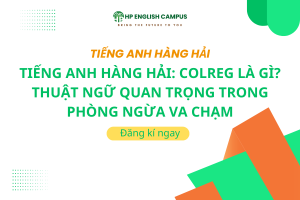 Tiếng Anh Hàng Hải: COLREG Là Gì? Thuật Ngữ Quan Trọng Trong Phòng Ngừa Va Chạm