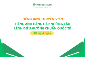 Tiếng Anh Hàng Hải: Những Câu Lệnh Điều Hướng Chuẩn Quốc Tế