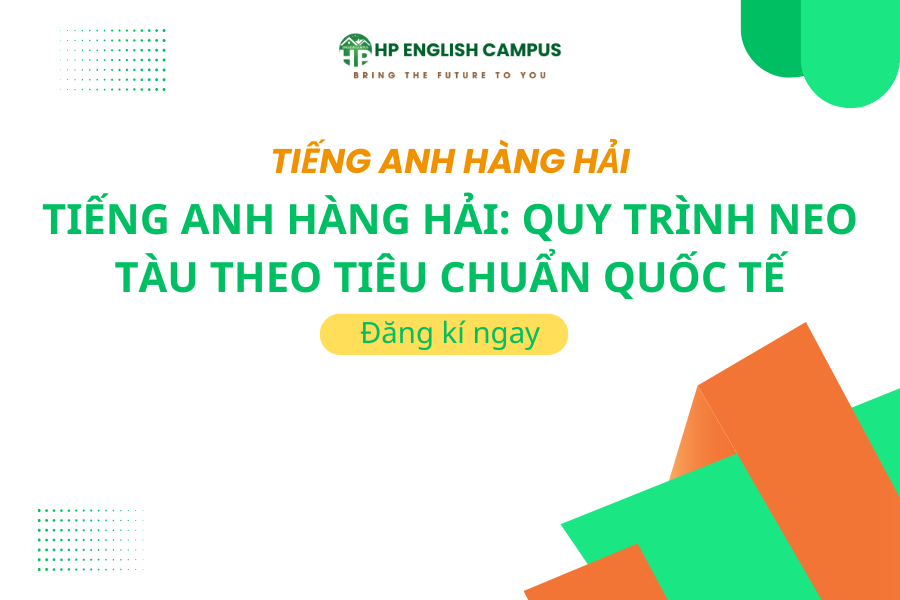 Tiếng Anh Hàng Hải: Quy Trình Neo Tàu Theo Tiêu Chuẩn Quốc Tế