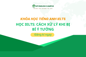 Học IELTS: Cách Xử Lý Khi Bị Bí Ý Tưởng