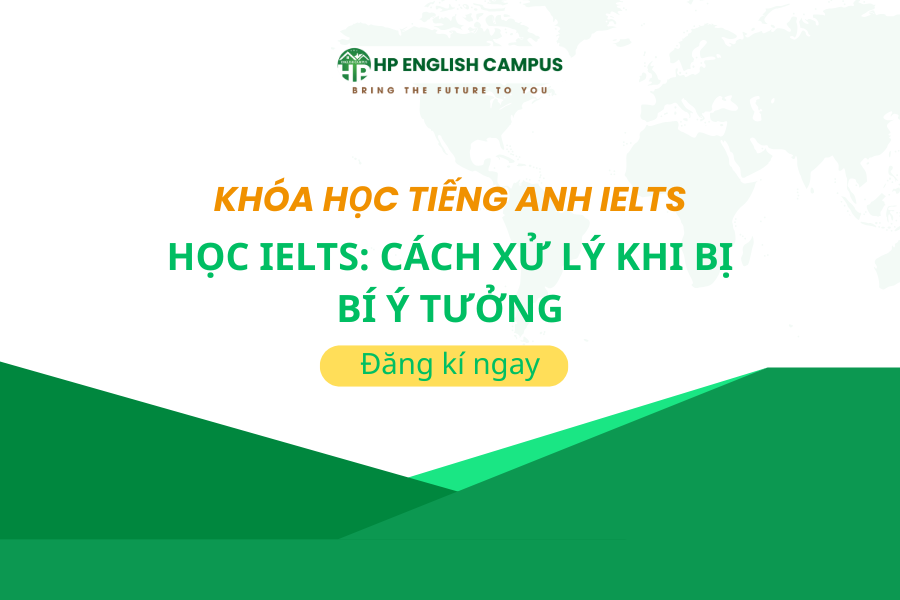 Học IELTS: Cách Xử Lý Khi Bị Bí Ý Tưởng