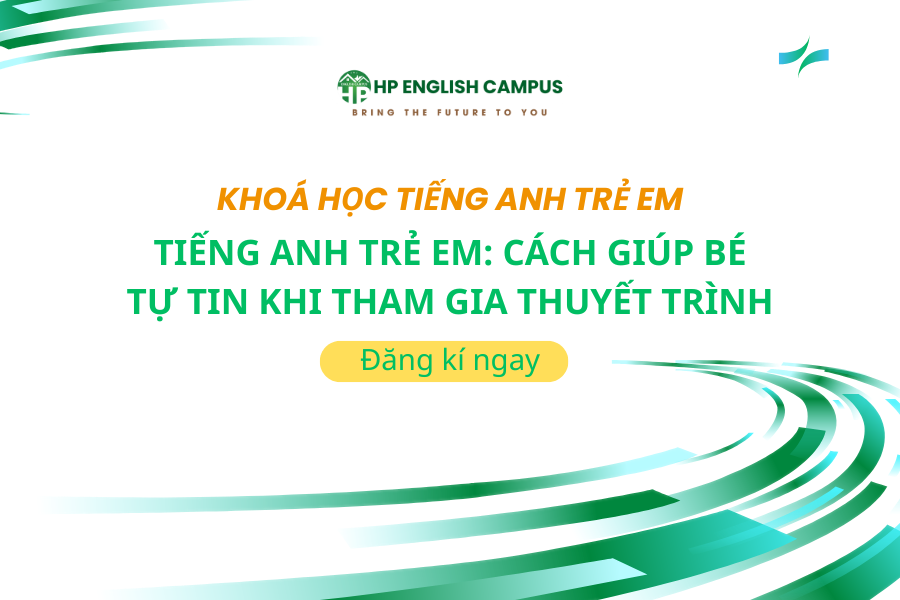 Tiếng Anh Trẻ Em: Cách Giúp Bé Tự Tin Khi Tham Gia Thuyết Trình