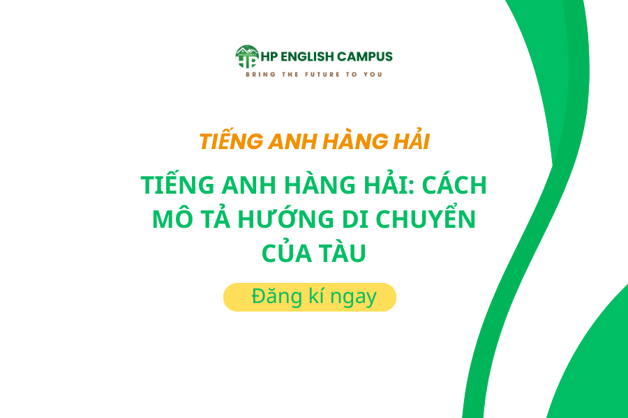 Tiếng Anh Hàng Hải: Cách Mô Tả Hướng Di Chuyển Của Tàu