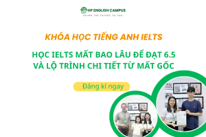 Học IELTS mất bao lâu để đạt lộ trình 6.5