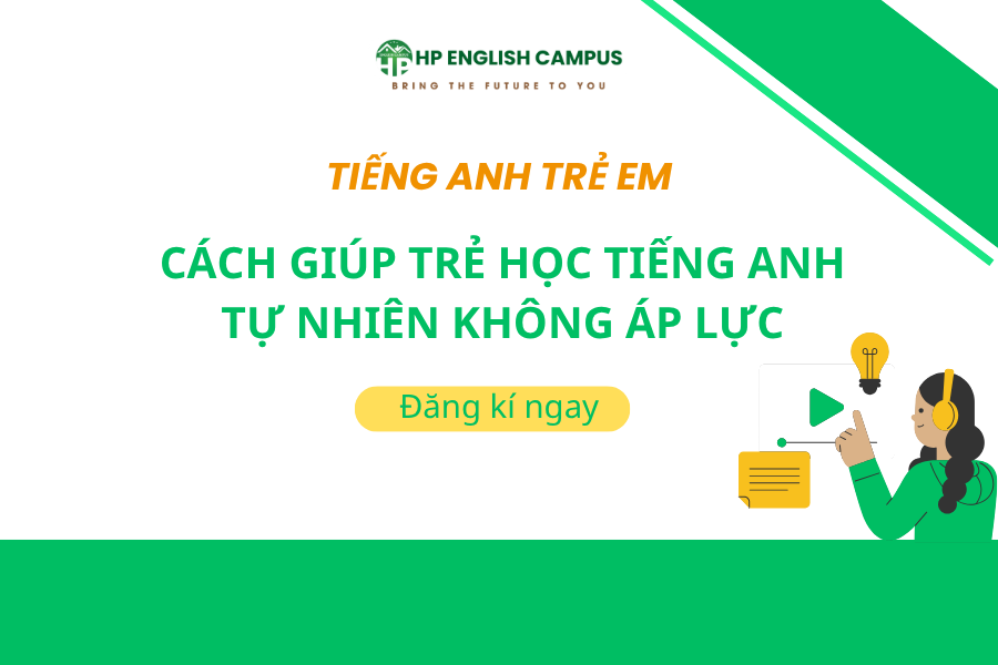 Cách giúp học Tiếng Anh cho trẻ bớt áp lực